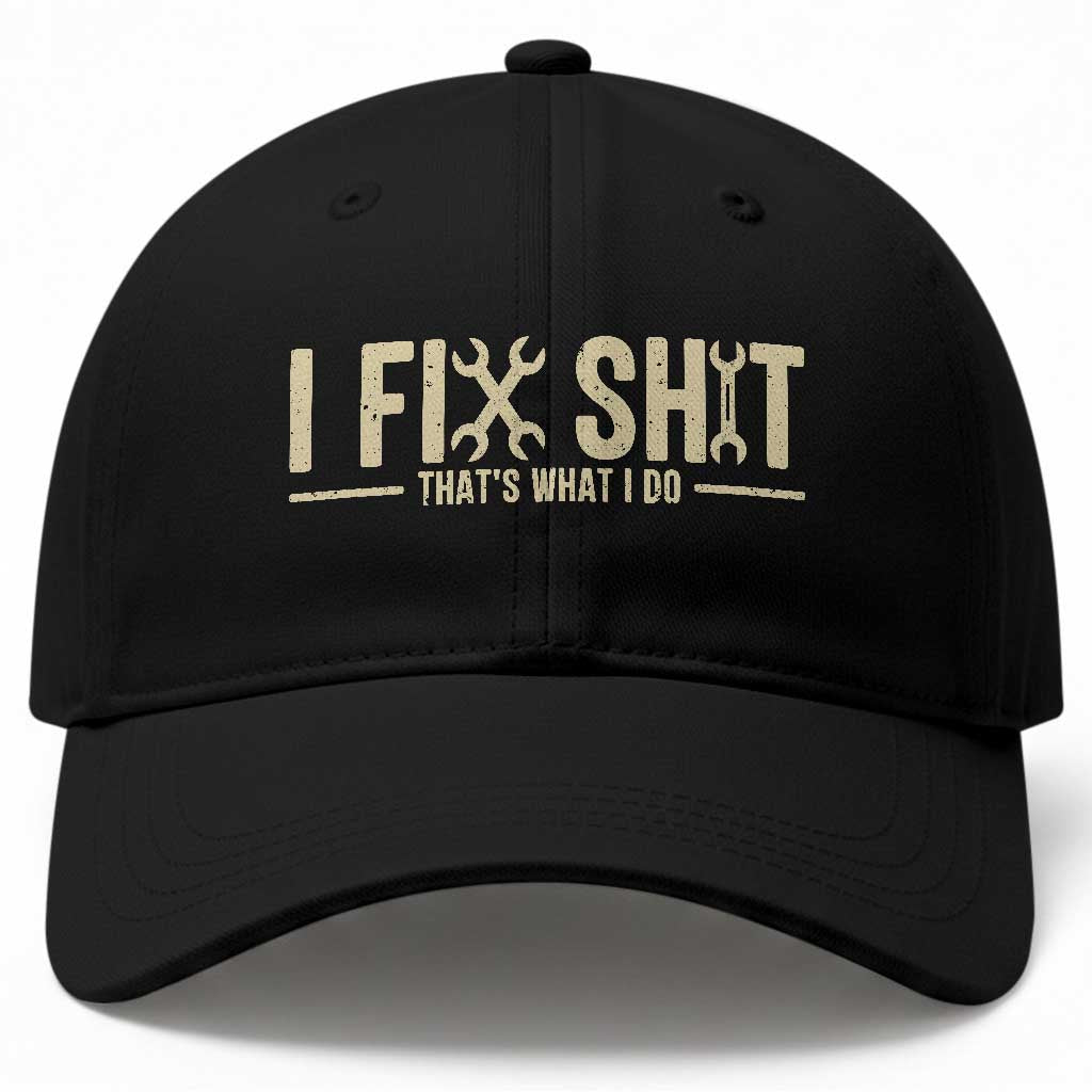 I Fix Shit Thats What I Do Baseball Cap Funny Handyman Gift