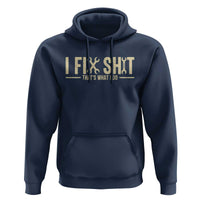 I Fix Shit Thats What I Do Hoodie Funny Handyman Gift