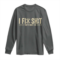 I Fix Shit Thats What I Do Long Sleeve Shirt Funny Handyman Gift