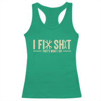 I Fix Shit Thats What I Do Racerback Tank Top Funny Handyman Gift