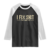 I Fix Shit Thats What I Do Raglan Shirt Funny Handyman Gift