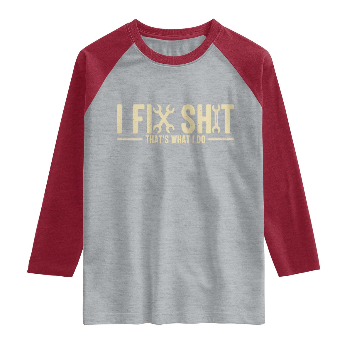 I Fix Shit Thats What I Do Raglan Shirt Funny Handyman Gift