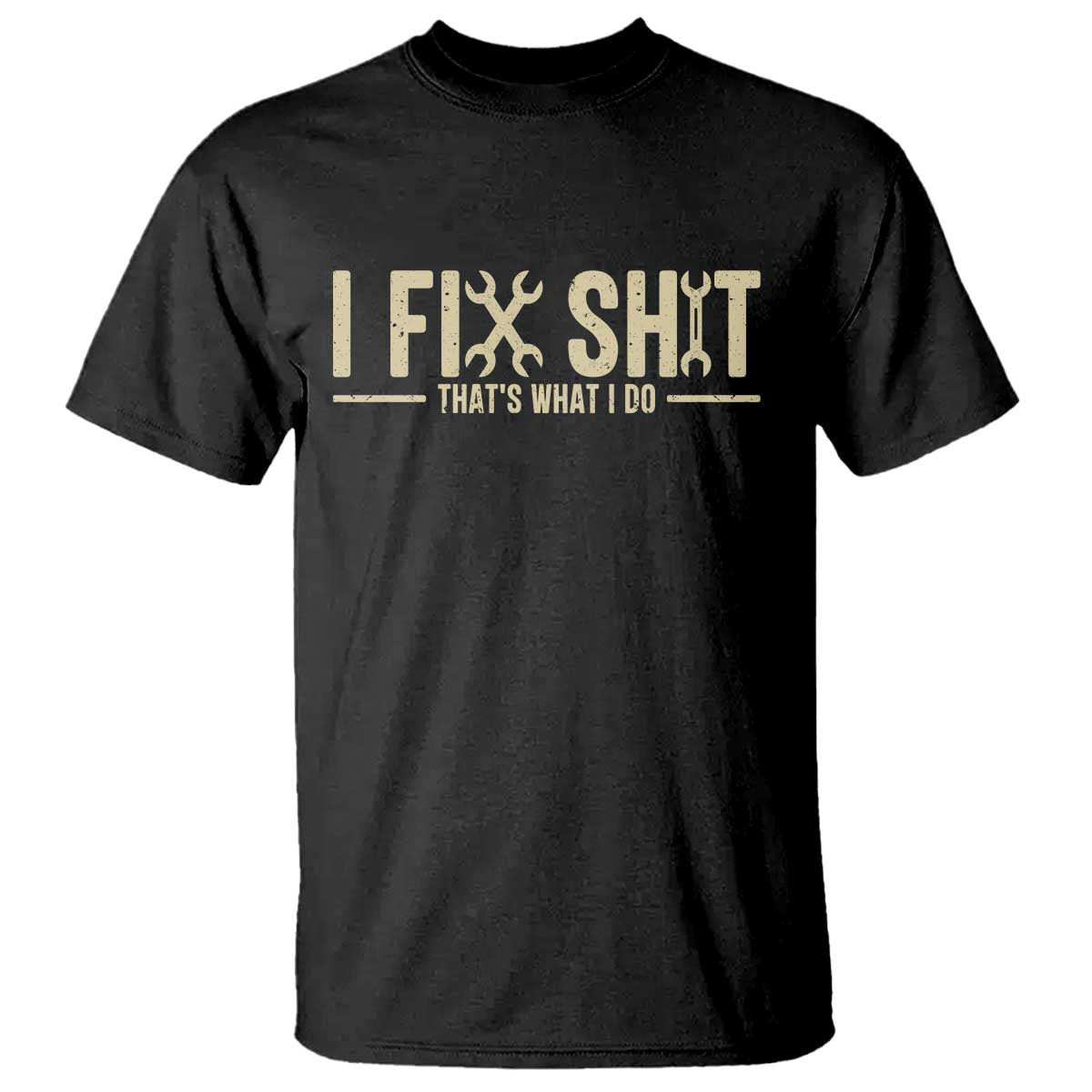 I Fix Shit Thats What I Do T Shirt Funny Handyman Gift