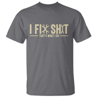 I Fix Shit Thats What I Do T Shirt Funny Handyman Gift