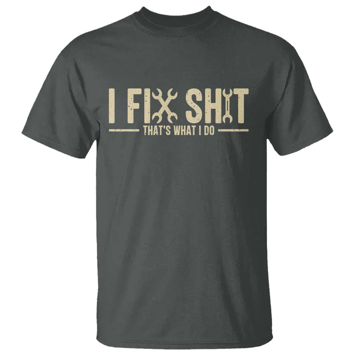 I Fix Shit Thats What I Do T Shirt Funny Handyman Gift