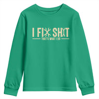 I Fix Shit Thats What I Do Youth Sweatshirt Funny Handyman Gift