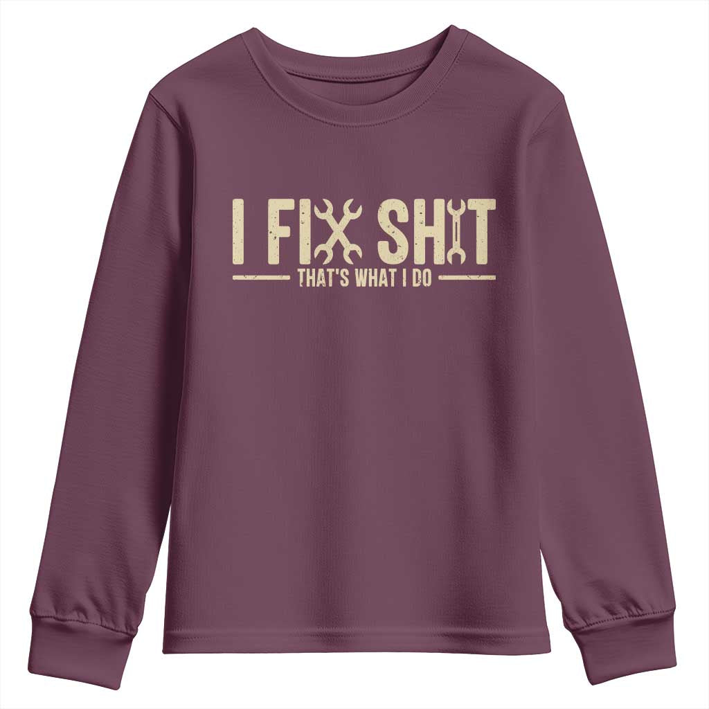 I Fix Shit Thats What I Do Youth Sweatshirt Funny Handyman Gift