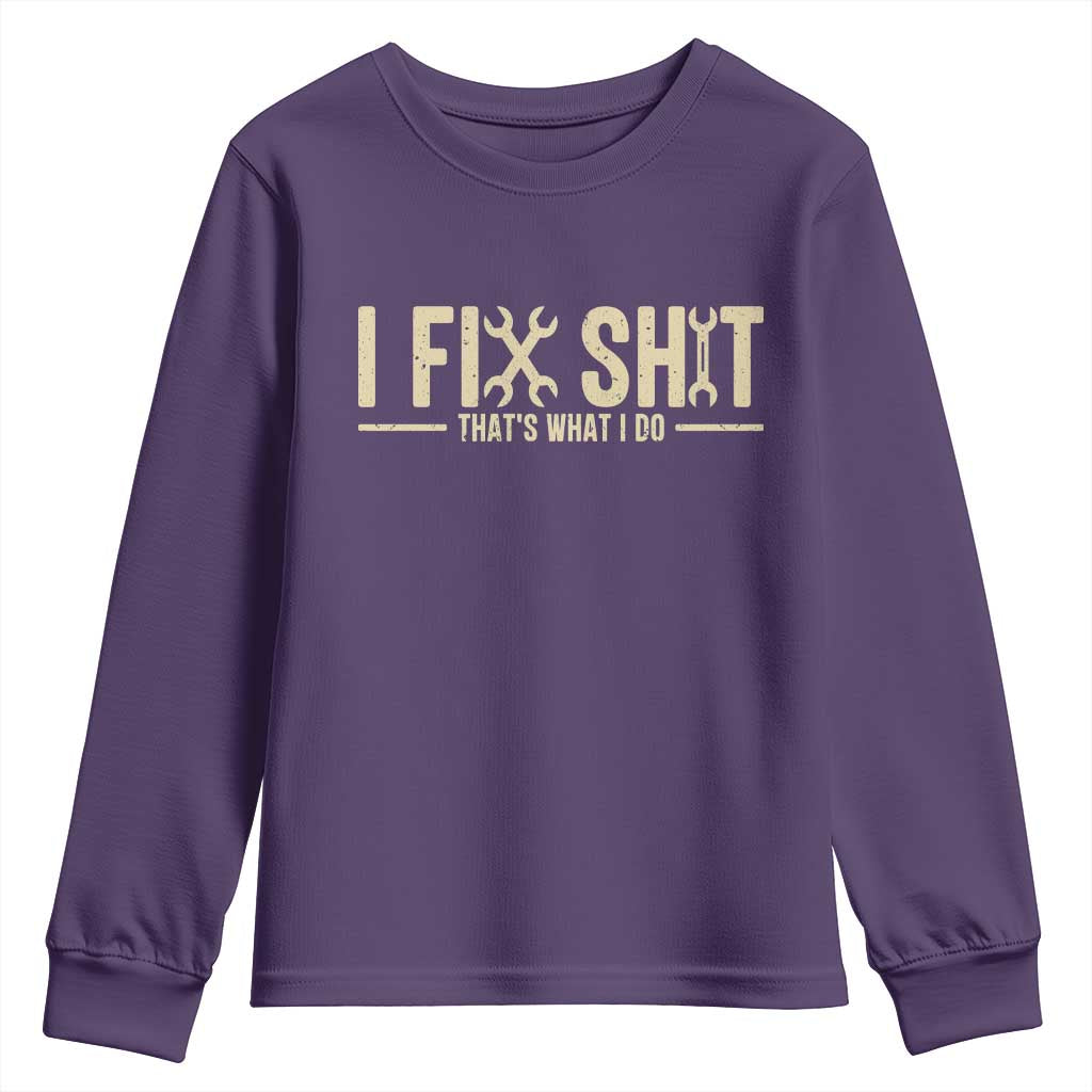 I Fix Shit Thats What I Do Youth Sweatshirt Funny Handyman Gift