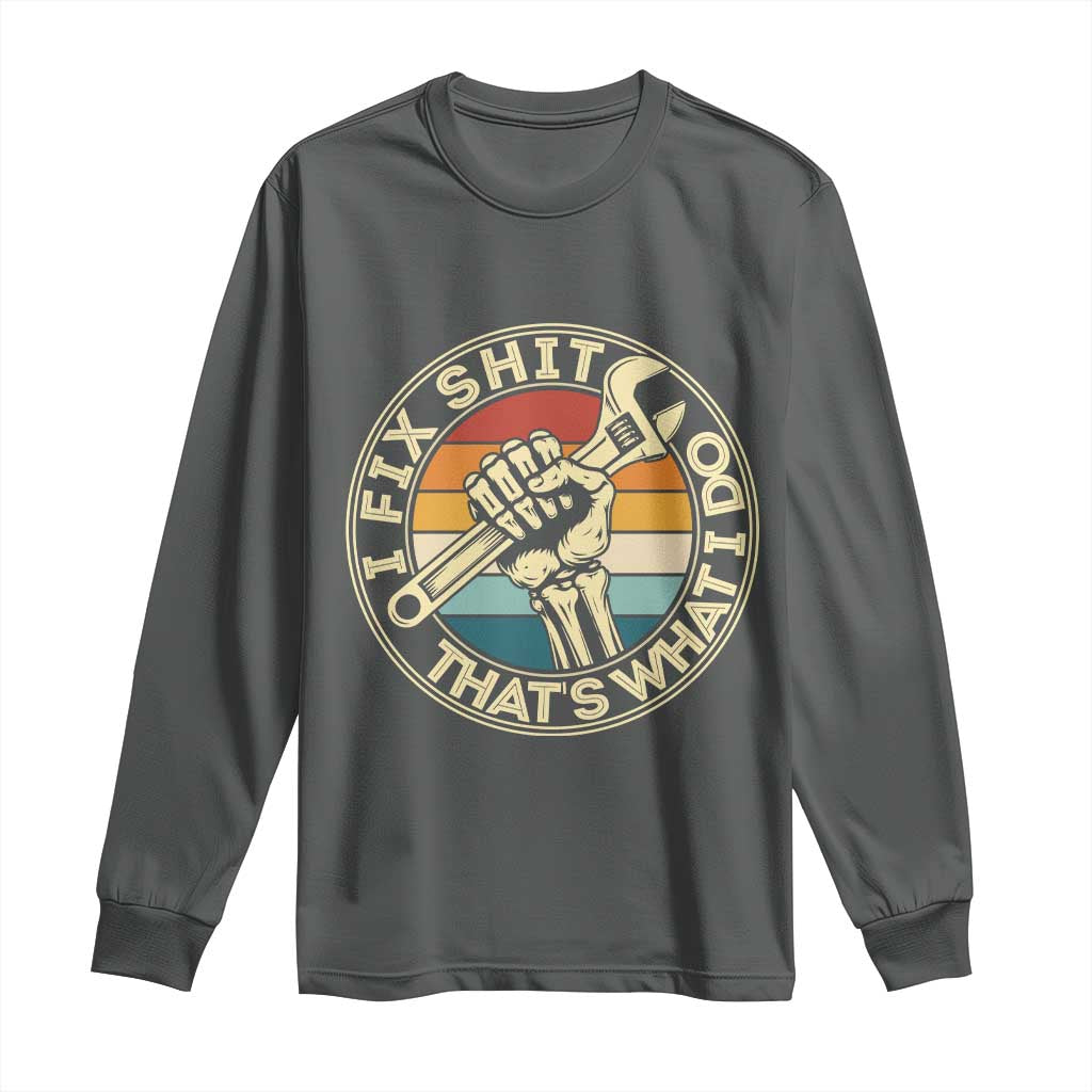 Vintage Skeleton Wrench Graphic Long Sleeve Shirt I Fix Shit Thats What I Do