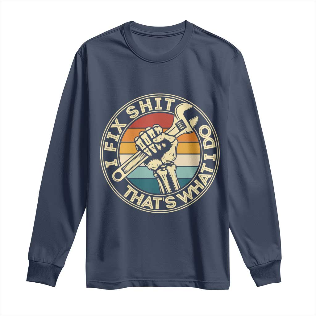 Vintage Skeleton Wrench Graphic Long Sleeve Shirt I Fix Shit Thats What I Do