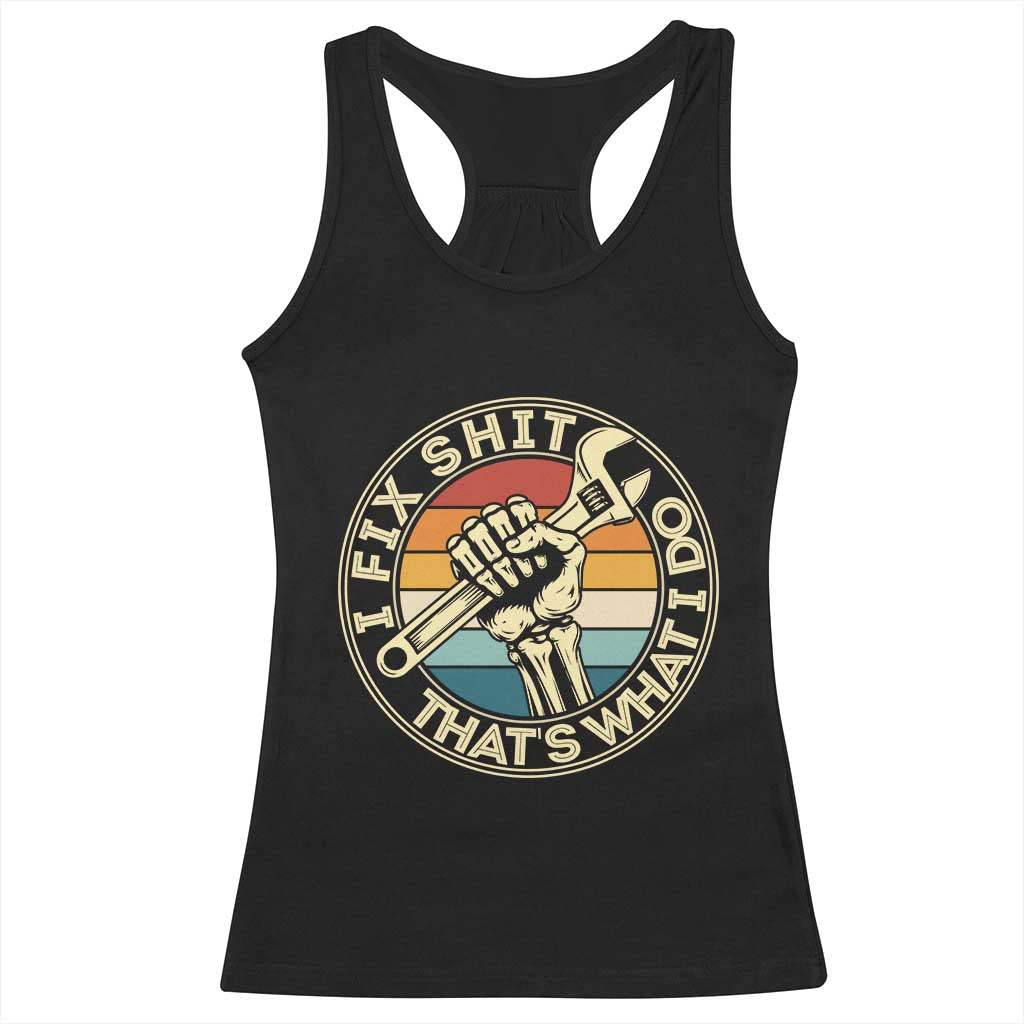 Vintage Skeleton Wrench Graphic Racerback Tank Top I Fix Shit Thats What I Do
