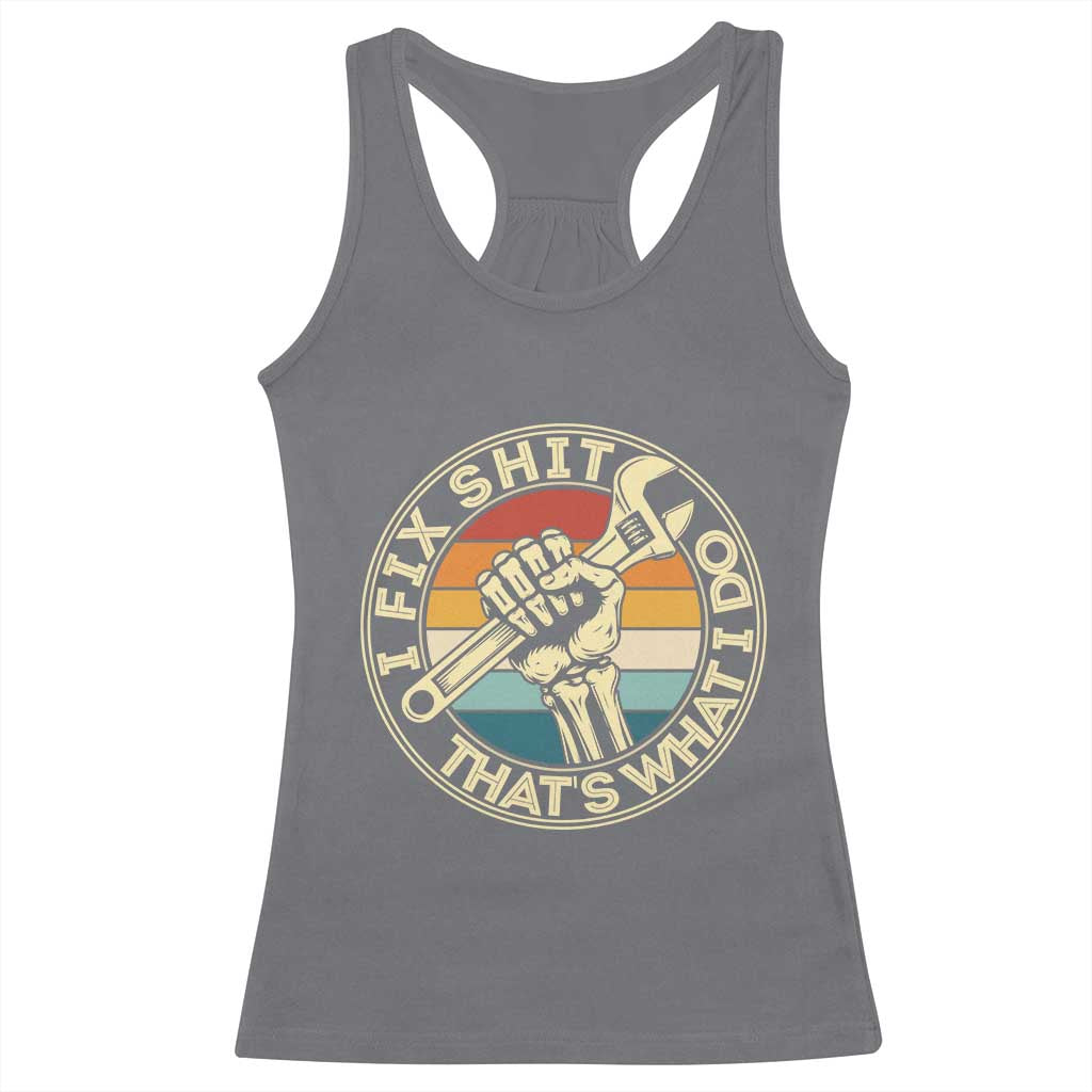 Vintage Skeleton Wrench Graphic Racerback Tank Top I Fix Shit Thats What I Do