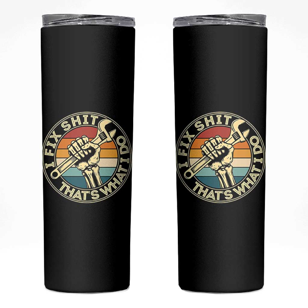Vintage Skeleton Wrench Graphic Skinny Tumbler I Fix Shit Thats What I Do