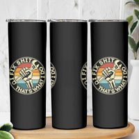 Vintage Skeleton Wrench Graphic Skinny Tumbler I Fix Shit Thats What I Do