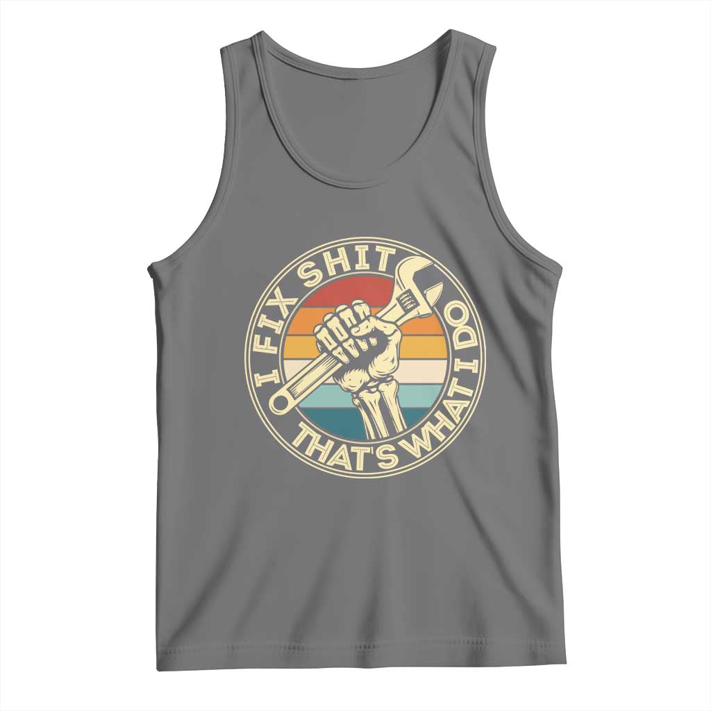 Vintage Skeleton Wrench Graphic Tank Top I Fix Shit Thats What I Do