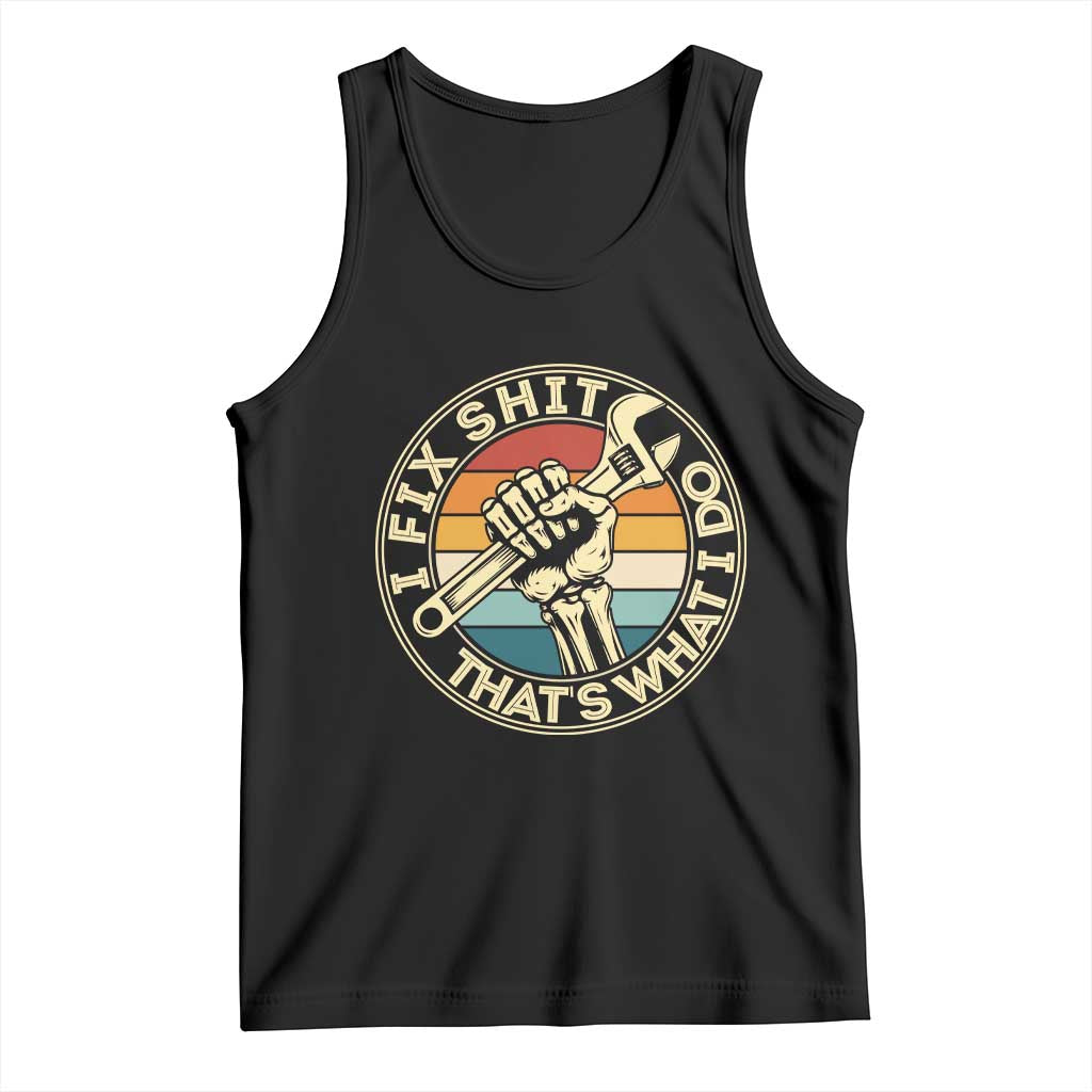 Vintage Skeleton Wrench Graphic Tank Top I Fix Shit Thats What I Do