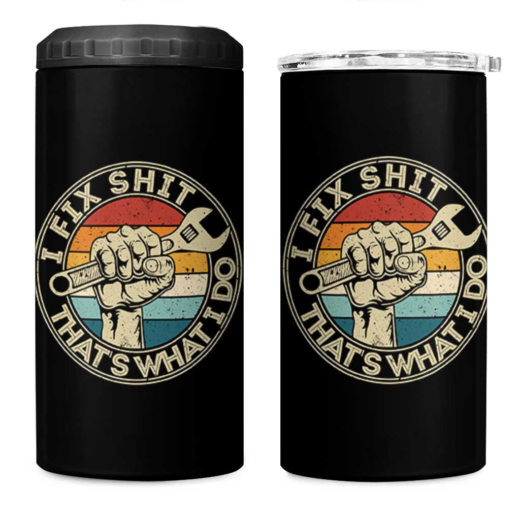 Auto Mechanic Dad Gift 4 in 1 Can Cooler Tumbler Vintage I Fix Shit Thats What I Do