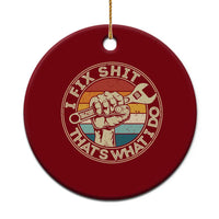 Auto Mechanic Dad Gift Ceramic Ornament Vintage I Fix Shit Thats What I Do