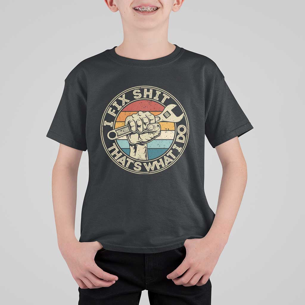 Auto Mechanic Dad Gift T Shirt For Kid Vintage I Fix Shit Thats What I Do