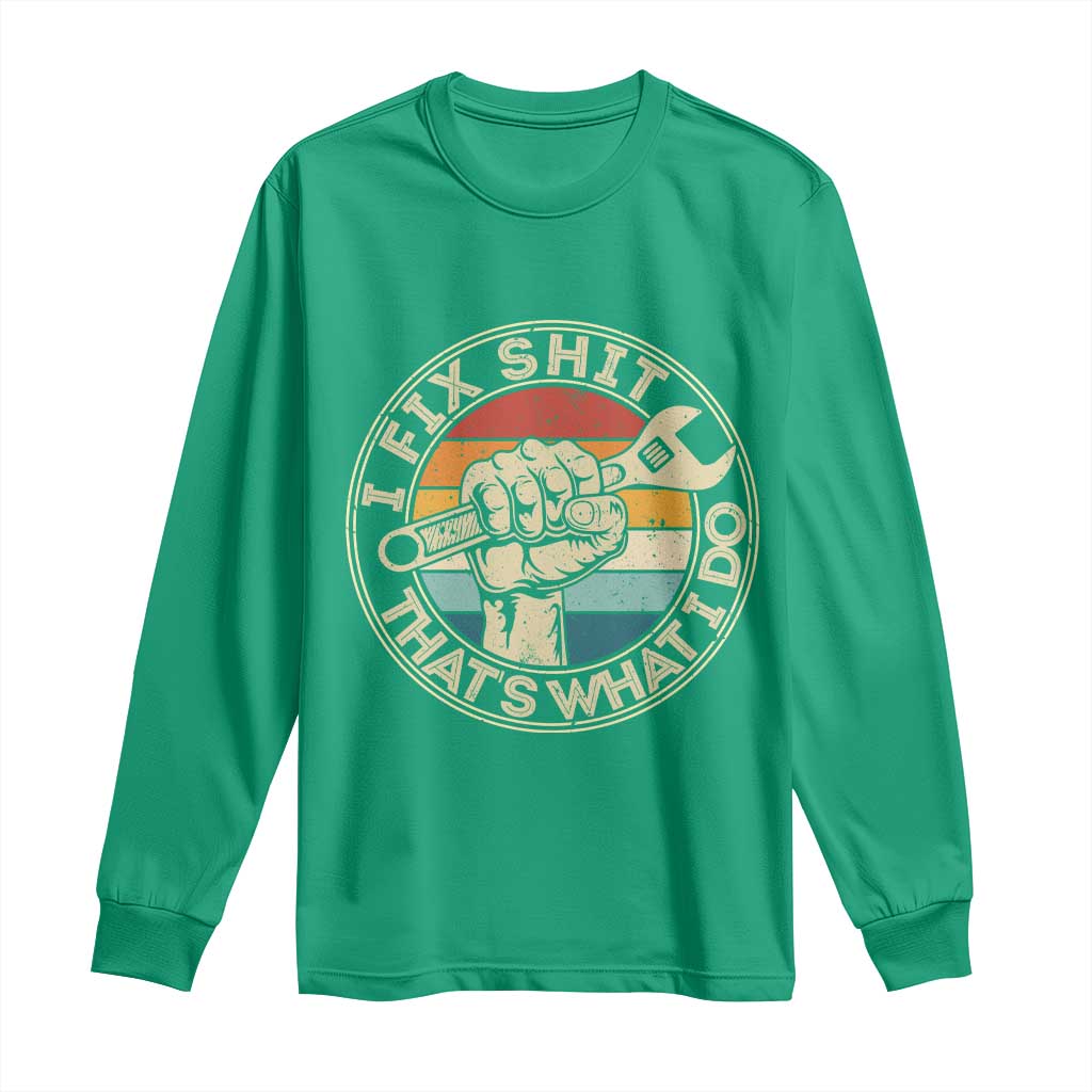 Auto Mechanic Dad Gift Long Sleeve Shirt Vintage I Fix Shit Thats What I Do