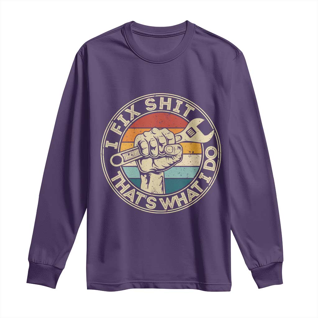 Auto Mechanic Dad Gift Long Sleeve Shirt Vintage I Fix Shit Thats What I Do