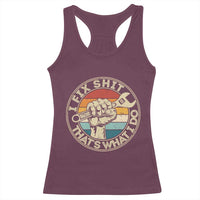 Auto Mechanic Dad Gift Racerback Tank Top Vintage I Fix Shit Thats What I Do