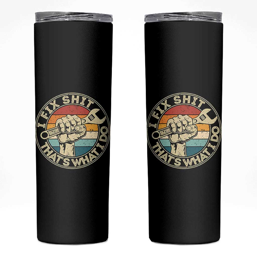 Auto Mechanic Dad Gift Skinny Tumbler Vintage I Fix Shit Thats What I Do