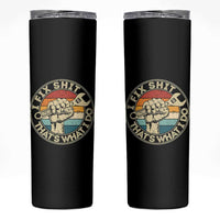 Auto Mechanic Dad Gift Skinny Tumbler Vintage I Fix Shit Thats What I Do