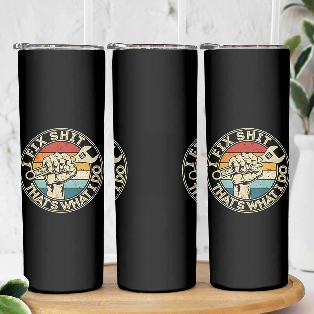 Auto Mechanic Dad Gift Skinny Tumbler Vintage I Fix Shit Thats What I Do