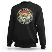 Auto Mechanic Dad Gift Sweatshirt Vintage I Fix Shit Thats What I Do