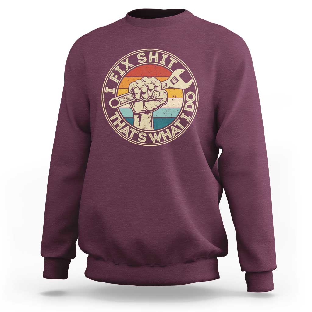 Auto Mechanic Dad Gift Sweatshirt Vintage I Fix Shit Thats What I Do