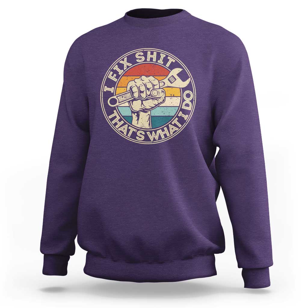 Auto Mechanic Dad Gift Sweatshirt Vintage I Fix Shit Thats What I Do