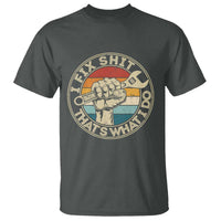 Auto Mechanic Dad Gift T Shirt Vintage I Fix Shit Thats What I Do