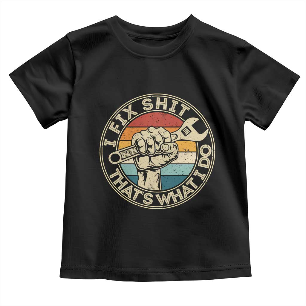 Auto Mechanic Dad Gift Toddler T Shirt Vintage I Fix Shit Thats What I Do