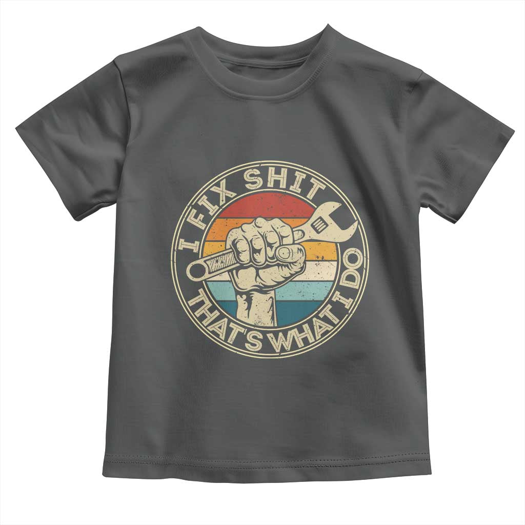 Auto Mechanic Dad Gift Toddler T Shirt Vintage I Fix Shit Thats What I Do
