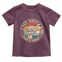 Auto Mechanic Dad Gift Toddler T Shirt Vintage I Fix Shit Thats What I Do