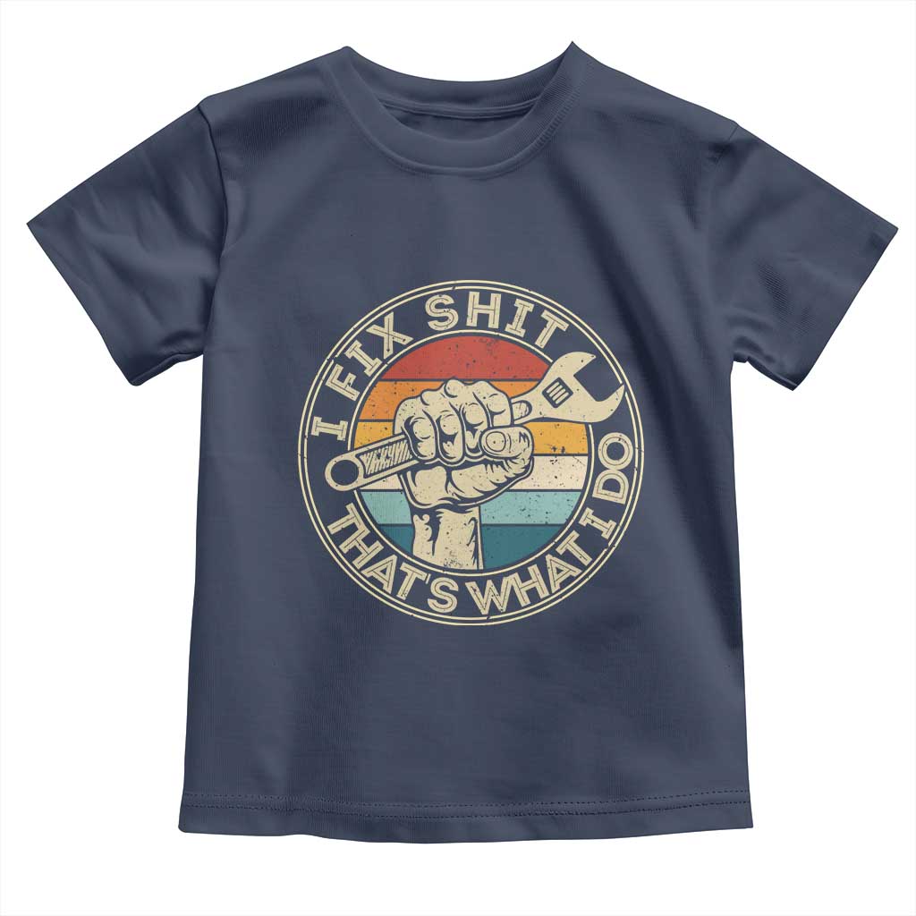 Auto Mechanic Dad Gift Toddler T Shirt Vintage I Fix Shit Thats What I Do