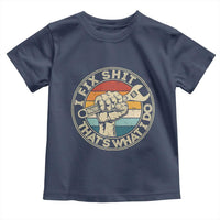 Auto Mechanic Dad Gift Toddler T Shirt Vintage I Fix Shit Thats What I Do