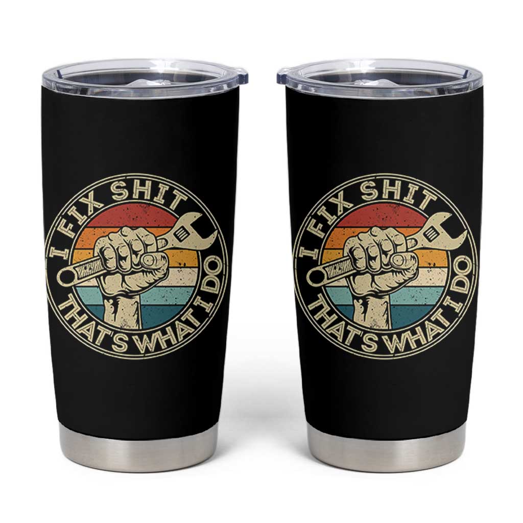 Auto Mechanic Dad Gift Tumbler Cup Vintage I Fix Shit Thats What I Do