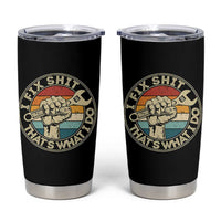 Auto Mechanic Dad Gift Tumbler Cup Vintage I Fix Shit Thats What I Do
