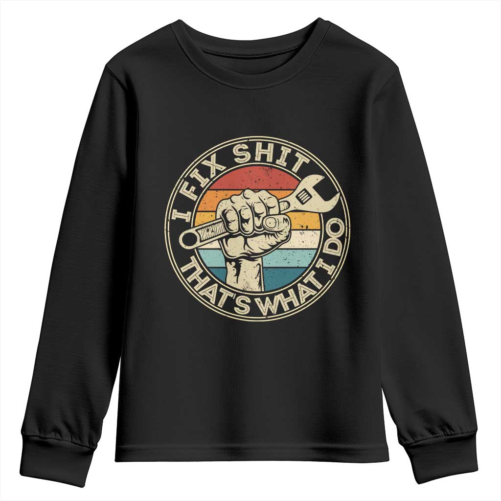 Auto Mechanic Dad Gift Youth Sweatshirt Vintage I Fix Shit Thats What I Do