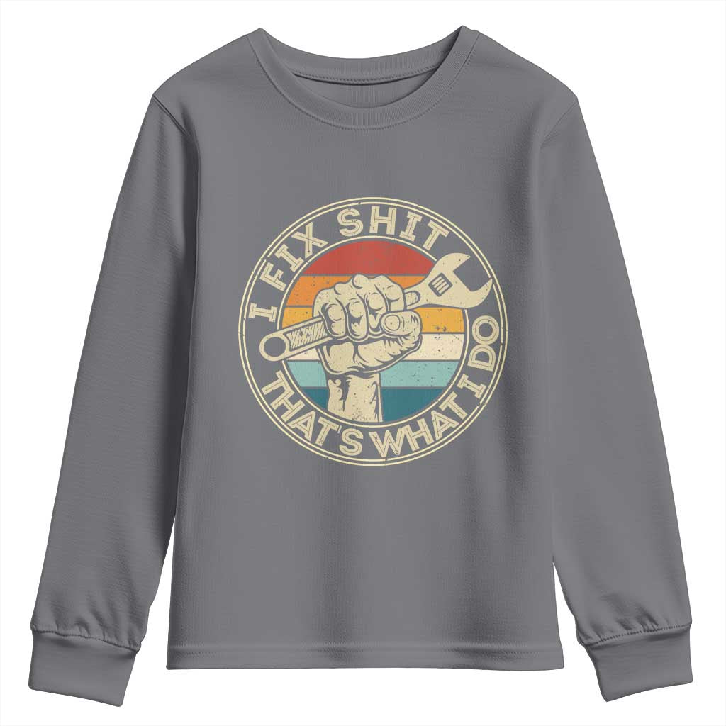 Auto Mechanic Dad Gift Youth Sweatshirt Vintage I Fix Shit Thats What I Do