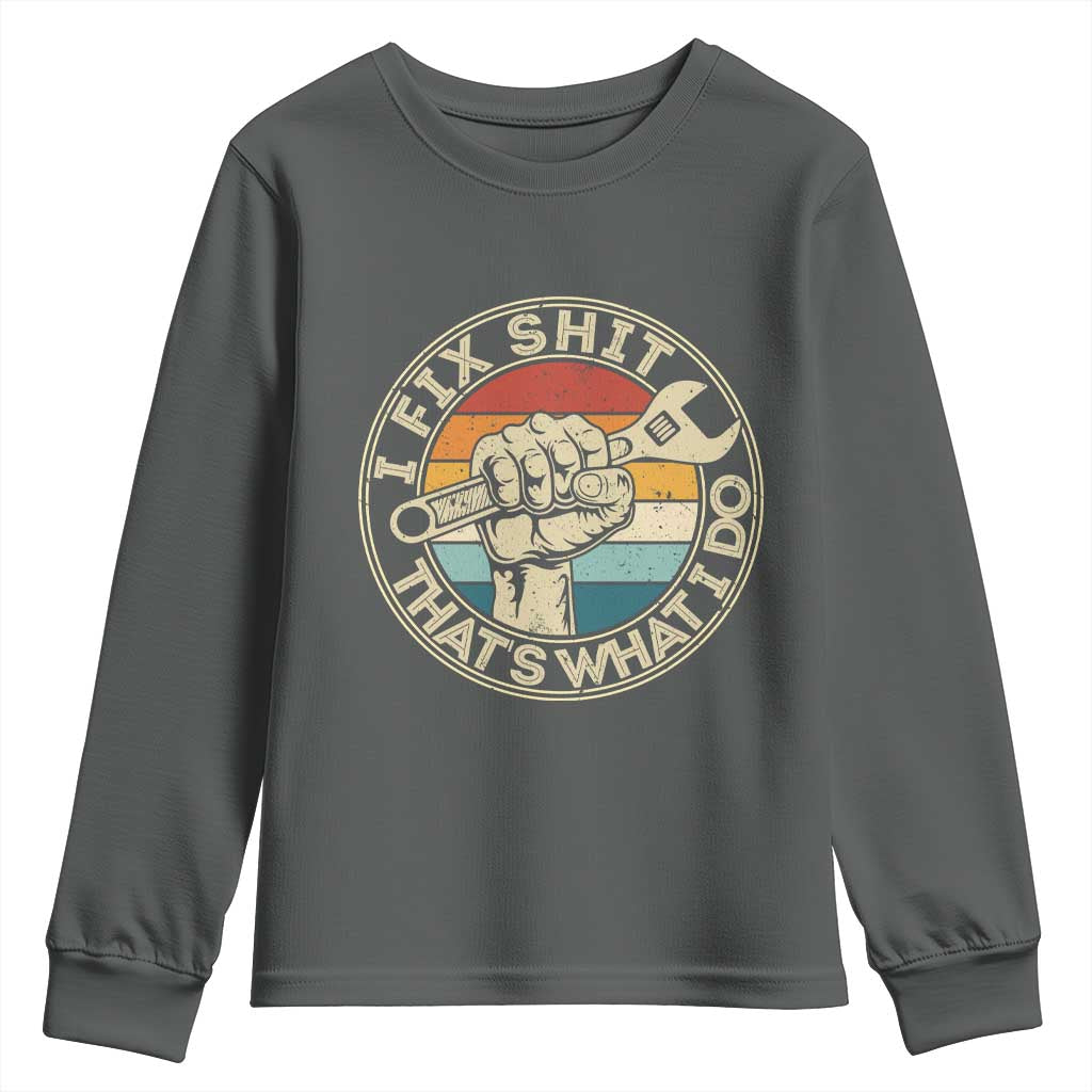 Auto Mechanic Dad Gift Youth Sweatshirt Vintage I Fix Shit Thats What I Do