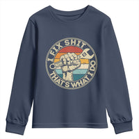 Auto Mechanic Dad Gift Youth Sweatshirt Vintage I Fix Shit Thats What I Do