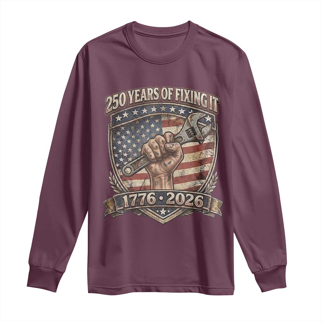 250 Years Of Fixing It Long Sleeve Shirt America 250th Anniversary Mechanic