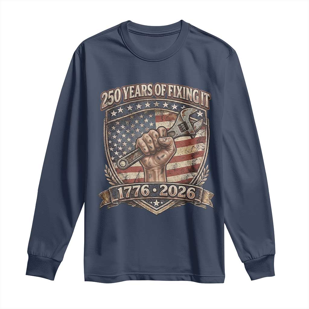 250 Years Of Fixing It Long Sleeve Shirt America 250th Anniversary Mechanic