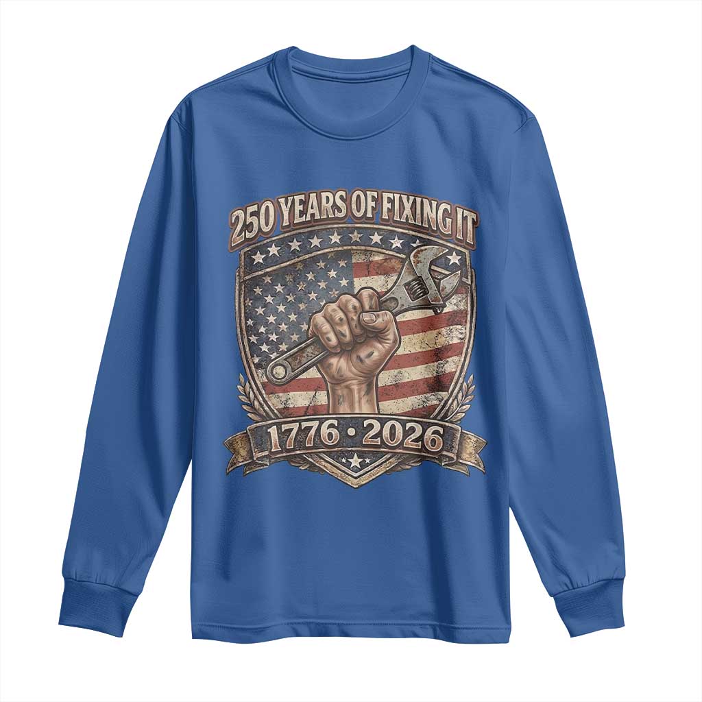 250 Years Of Fixing It Long Sleeve Shirt America 250th Anniversary Mechanic