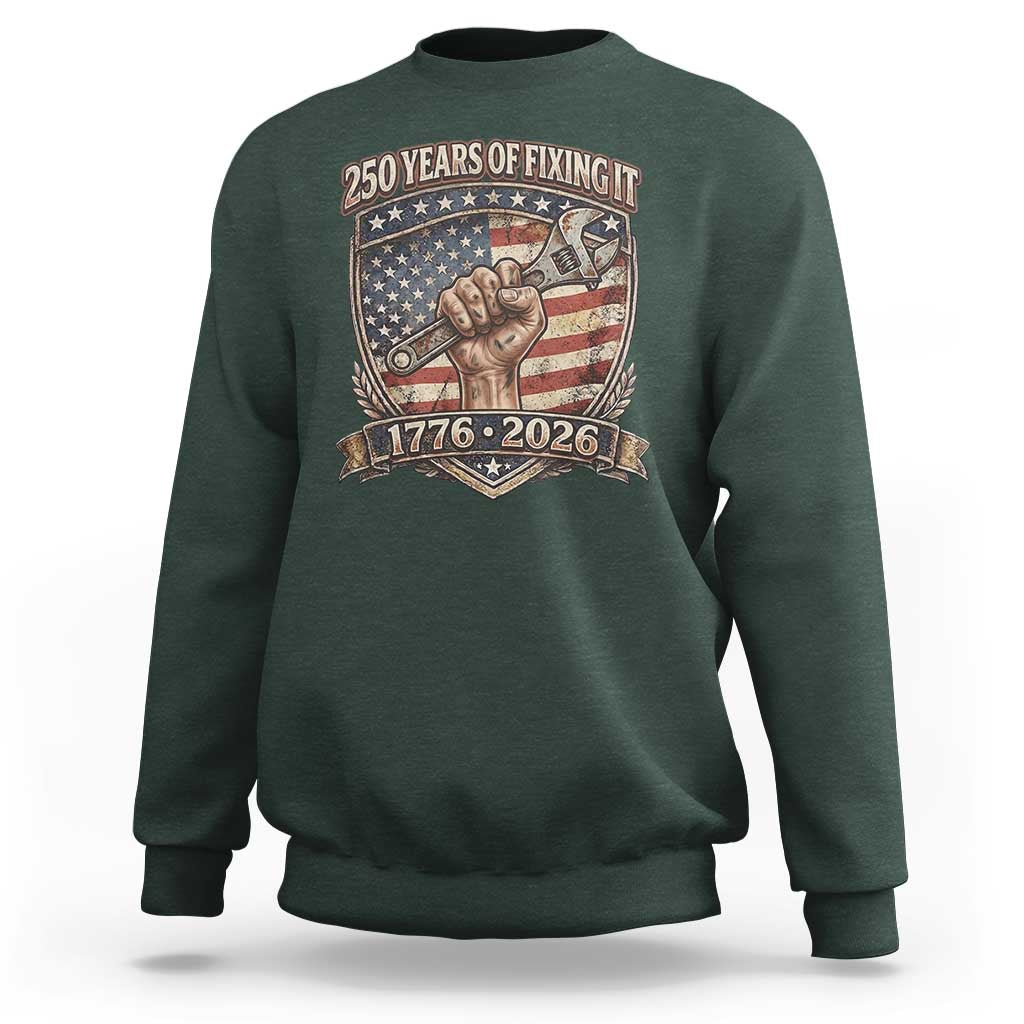 250 Years Of Fixing It Sweatshirt America 250th Anniversary Mechanic