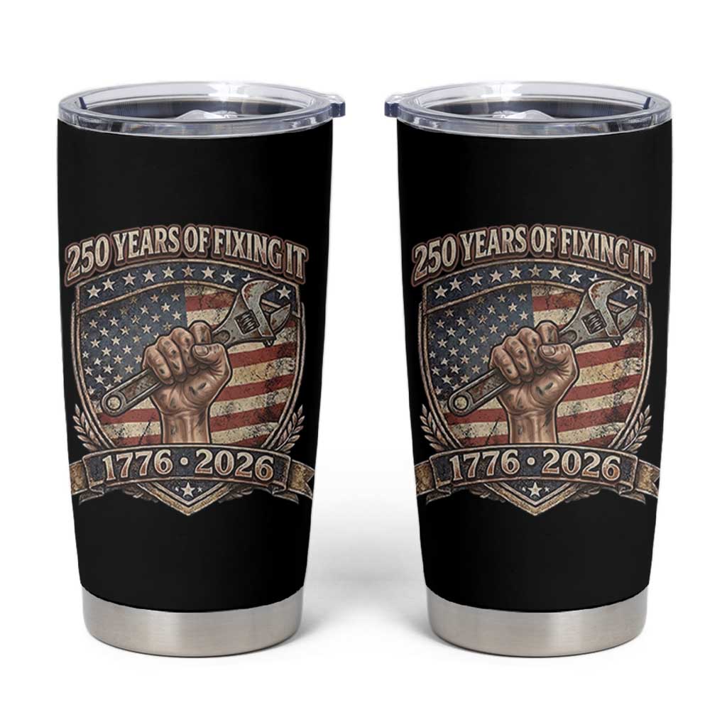 250 Years Of Fixing It Tumbler Cup America 250th Anniversary Mechanic