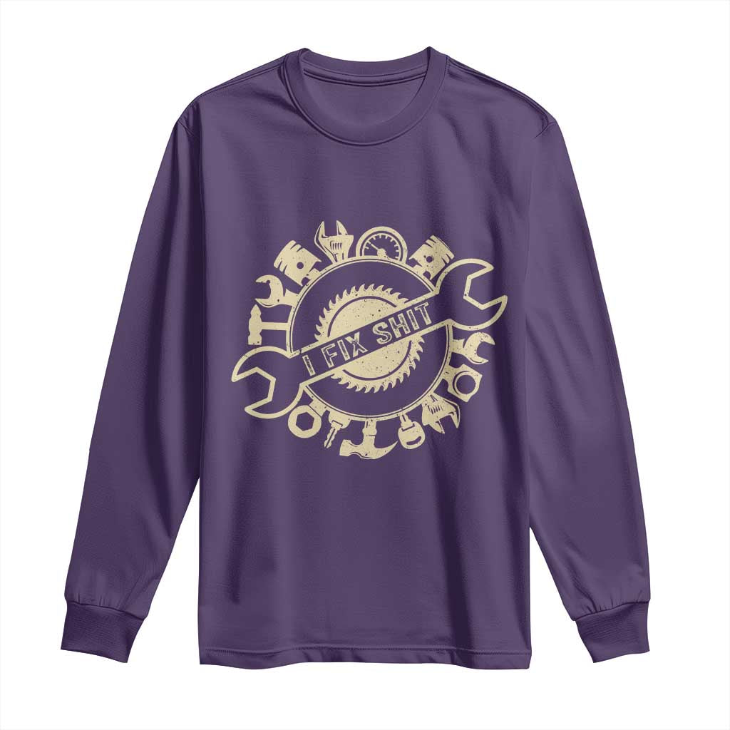 Funny Handyman Father's Day Gift Long Sleeve Shirt I Fix Shit